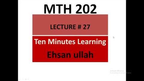 mth202 lecture # 27 part 1
