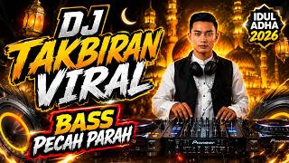 VIRAL! DJ TAKBIRAN IDUL ADHA 2026 TIKTOK STYLE - Full Nonstop Bikin Nagih