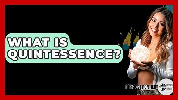 What Is Quintessence? - Physics Frontier