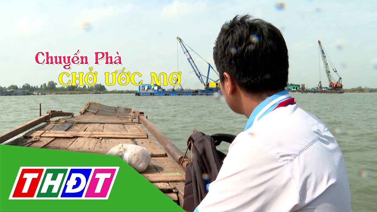 Chuyến phà chở ước mơ | Thắp sáng ước mơ - 6/3/2026 | THDT