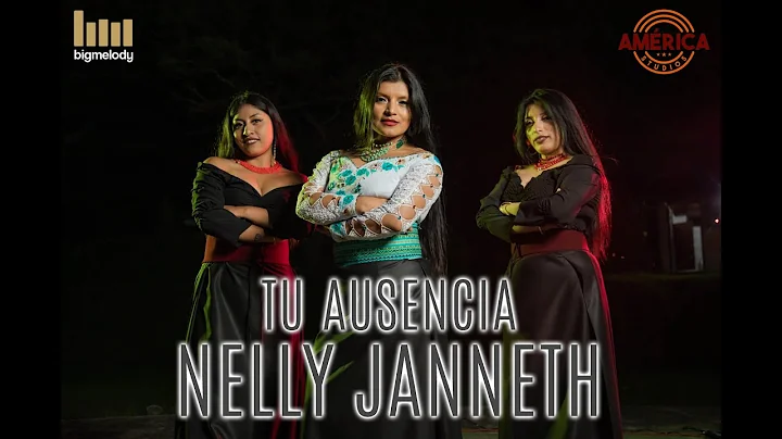 TU AUSENCIA - Nelly Janneth - Video Oficial
