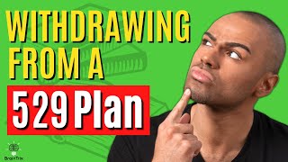 529 Plan Withdrawals - When? Why? How? [EXPLAINED]