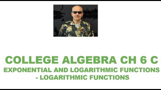 College Algebra (and Pre-Calculus) 17 Logarithmic Functions