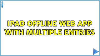 iPad Offline Web App with Multiple Entries