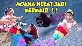 MOANA NEKAT JADI MERMAID !! Gak Kuat Sampe Ngambek !!