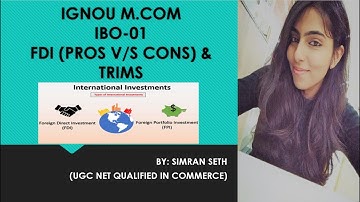 IBO-01 || INTERNATIONAL INVESTMENT: FDI (PROS V/S CONS) & TRIMS || UNIT-6 || IGNOU || M.COM