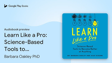 Learn Like a Pro: Science-Based Tools to Become… by Barbara Oakley PhD · Audiobook preview