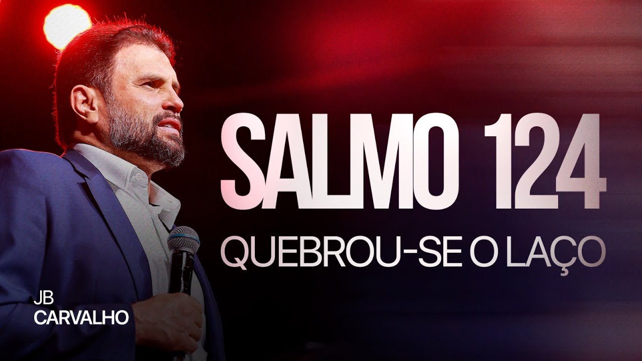 Salmo 124 - Quebrou-se o Laço | JB Carvalho