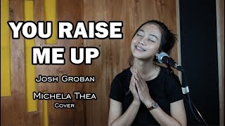 Video thumbnail of "YOU RAISE ME UP ( JOSH GROBAN ) - MICHELA THEA COVER"