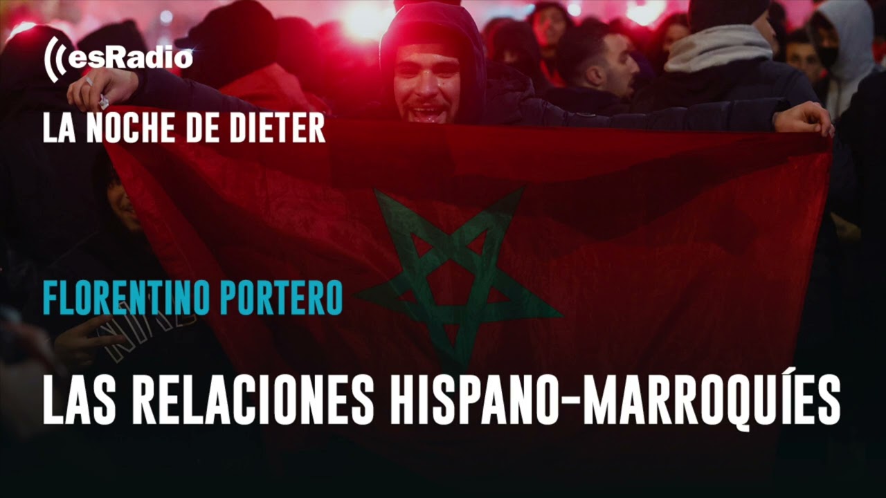 El análisis de Florentino Portero: Las relaciones hispano-marroquíes