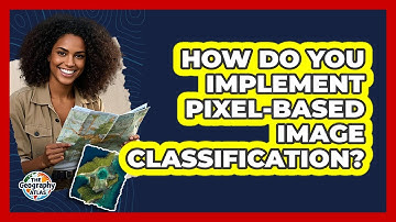 How Do You Implement Pixel-Based Image Classification?