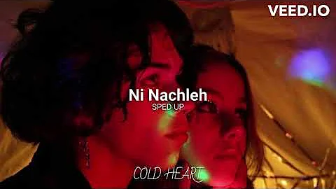 Ni Nachleh (sped up) | Ft. MC Spyder, Imran Khan | COLD HEART
