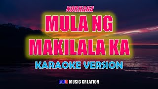 Mula ng Makilala Ka - Norhana | KARAOKE VERSION | LYRICS | HIGH QUALITY AUDIO