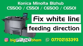 How to fix white light line in feeding direction Konica Minolta Bizhub Pro C5500/C5501/C6500/C6501