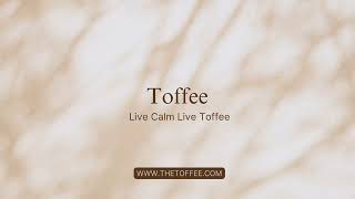 Toffee - Live Calm Live Toffee Intro