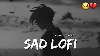 Sad Lofi | Broken Heart Lofi | Breakup Lofi | Alone Lofi | Night Lofi | Trending Lofi Song 2023?