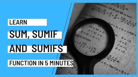 Learn SUM, SUMIF and SUMIFS function in 5mins | Excel and Google Sheets [2021]