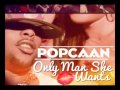 Popcaan ft. C.H. - Only Man She Want (Remix)