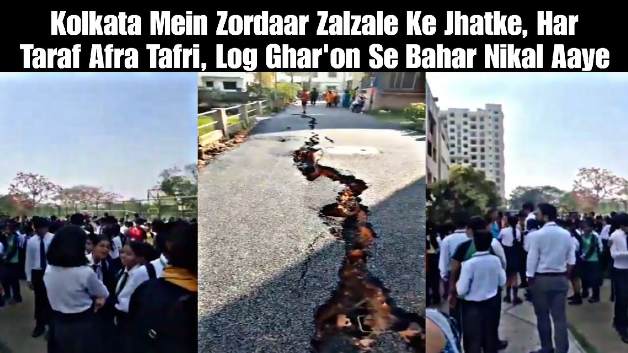 Kolkata Mein Zordaar Zalzale Ke Jhatke, Har Taraf Afra Tafri, Log Ghar'on Se Bahar Nikal Aaye