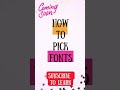 How to pick fonts