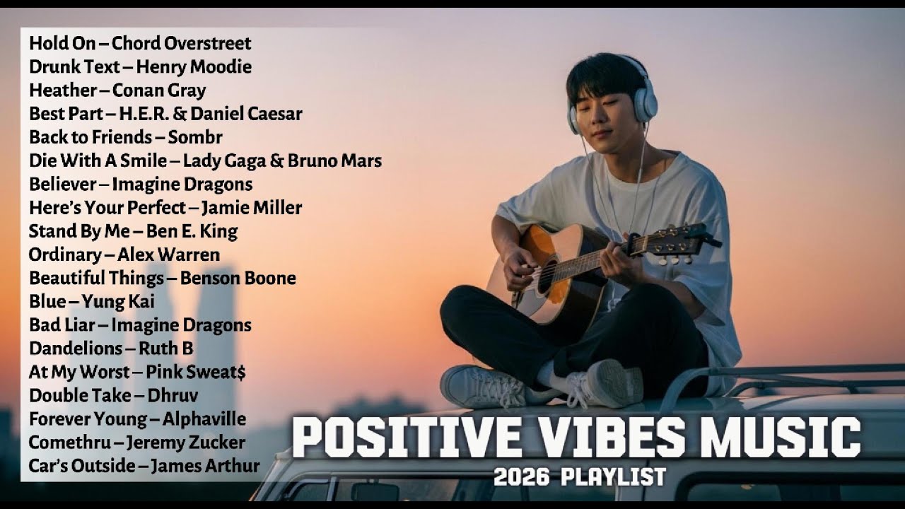 Positive Vibes Music 2026 — Chill Vibes Playlist 2026 🌿 Global Chill Mix ~ Best English Songs