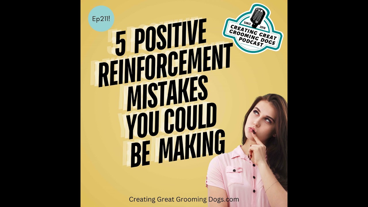 5 Positive Reinforcement Mistakes You Could Be Making Ep211 5 Positive Reinforcement Mistakes You Could Be Making Ep211
