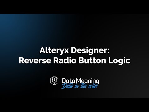 How to Use Reverse Radio Button Logic in Alteryx Designer