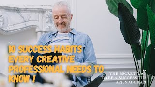 10 Success Habits Every Creative Professional Needs to Know