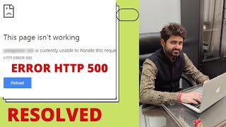 HTTP Error 500 (Resolved) The page is not working, Currently unable to handle this request.