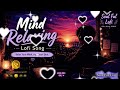 💔2026 Ultimate Mind Relaxing Lofi Beats | Study, Sleep & Chill--003 🎧#tranding #soulfullofi