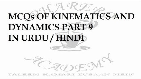 MCQs OF KINEMATICS AND DYNAMICS PART 9 IN URDU / HINDI: PHARERO ACADEMY