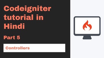 Codeigniter tutorial in Hindi (Controllers) | part 5 🔥 2020