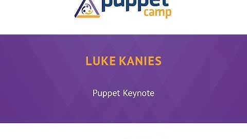 Puppet Camp Duesseldorf | Puppet Keynote by Luke Kanies