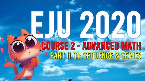 EJU 2020 Part 2 Question 1 about Sequence