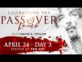 Celebrating the passover of the lamb with david e taylor  day 3