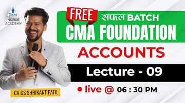LEC09- Accounts | CMA Foundation Free Batch |Dec 22 attempt | CA CS Shrikant Patil | Inspire Academy