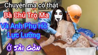 [Tập 1094] Bà chủ trọ ma và anh phụ hồ lực lưỡng ở Sài Gòn