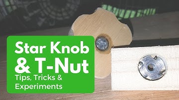 Tips, Tricks & Experiments: Star Knob & T Nut