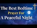 Peaceful Night Prayer/ Best prayer to fall asleep