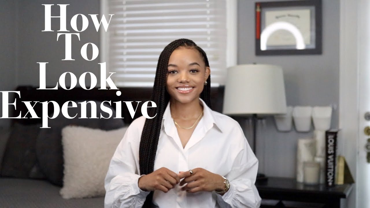 HOW TO LOOK EXPENSIVE Easy tips to start looking expensive on a