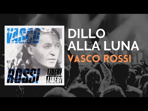 Dillo alla luna - Vasco Rossi