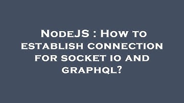 NodeJS : How to establish connection for socket io and graphql?