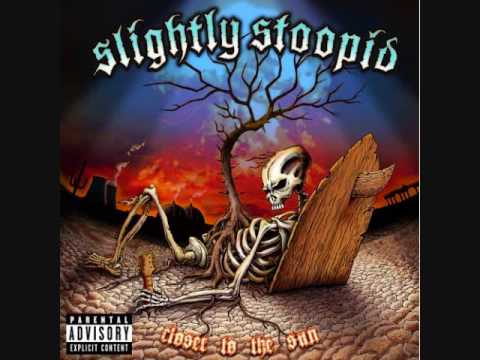 Slightly Stoopid - Closer To The Sun - 10 - Ain't Got A Lot Of Money ...