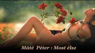 Video thumbnail of "Máté Péter : Most élsz"