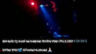 NEW MUSIC DJ BUGIS ANA BAMBONG VERSION REMIX STYLE 2020 🔊🔊🔊