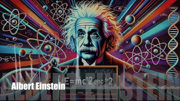 Albert Einstein: The Genius Who Changed Our Understanding of the Universe