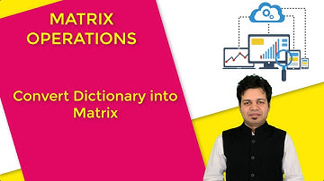 17.Convert dictionary into matrix