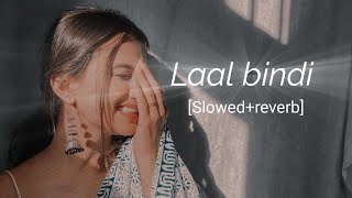 Laal bindi | Slowed reverb songs