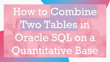 How to Combine Two Tables in Oracle SQL on a Quantitative Base