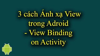 3 Ways to Map View in Android - View Binding in Activity - [View Binding & Data Binding - #1]
